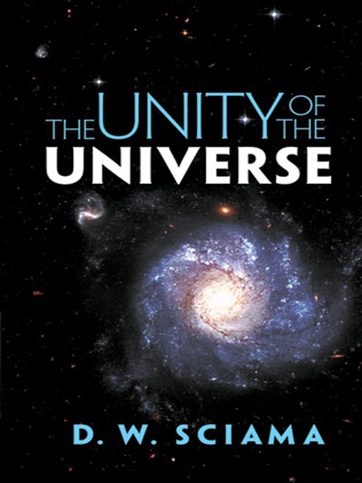 Title details for The Unity of the Universe by D. W.  Sciama - Available